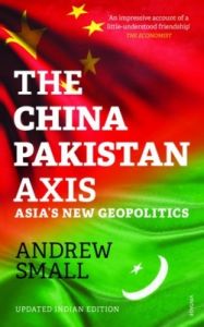 The China-Pakistan Axis : Asia's New Geopolitics (English) (Paperback): Book by Andrew Small