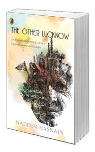 The Other Lucknow: Book by Nadeem Hasnain The Other Lucknow: Book by Nadeem Hasnain