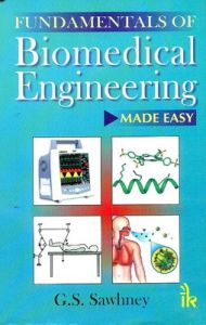 Fundamentals of Biomedical Engineering Made-Easy (English) 1st Edition: Book by G S Sawhney Fundamentals of Biomedical Engineering Made-Easy (English) 1st Edition: Book by G S Sawhney