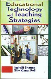 Educational Technology and Teaching Strategies, 274pp., 2014 (English): Book by S. K. Koli I. Sharma Educational Technology and Teaching Strategies, 274pp., 2014 (English): Book by S. K. Koli I. Sharma