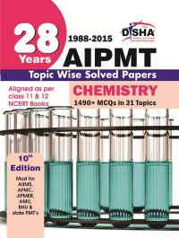 28 Years CBSE-AIPMT Topic wise Solved Papers CHEMISTRY (1988 - 2015) 10th Edition: Book by Disha Experts 28 Years CBSE-AIPMT Topic wise Solved Papers CHEMISTRY (1988 - 2015) 10th Edition: Book by Disha Experts