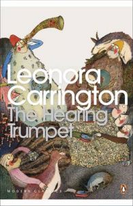 The Hearing Trumpet: Book by Leonora Carrington The Hearing Trumpet: Book by Leonora Carrington