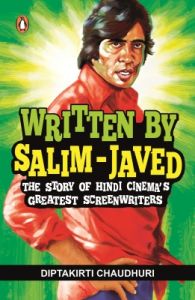 Written by Salim-Javed : The Story of Hindi Cinemaï¿½s Greatest Screenwriters (English) (Paperback): Book by Diptakirti Chaudhuri