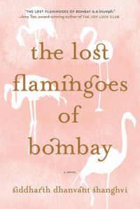 The Lost Flamingoes of Bombay: Book by Siddharth Dhanvant Shanghvi