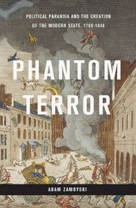 Phantom Terror: Political Paranoia and the Creation of the Modern State, 1789-1848: Book by Adam Zamoyski Phantom Terror: Political Paranoia and the Creation of the Modern State, 1789-1848: Book by Adam Zamoyski