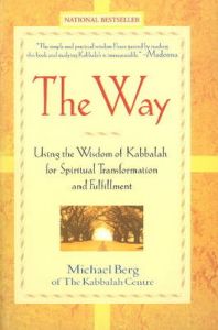 The Way: Using the Wisdom of Kabbalah for Spiritual Transformation and Fulfillment: Book by Rabbi Michael Berg The Way: Using the Wisdom of Kabbalah for Spiritual Transformation and Fulfillment: Book by Rabbi Michael Berg