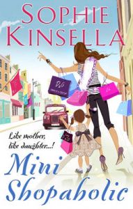 Mini Shopaholic: Book by Sophie Kinsella Mini Shopaholic: Book by Sophie Kinsella