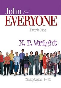 John for Everyone Part One Chapters 1-10: Book by N T Wright