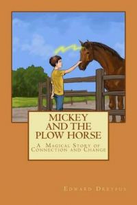 Mickey and the Plow Horse: Book by Edward a Dreyfus Ph D Mickey and the Plow Horse: Book by Edward a Dreyfus Ph D