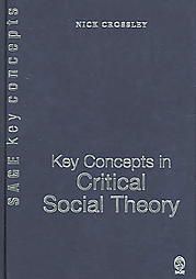 Key Concepts in Critical Social Theory: Book by Nick Crossley