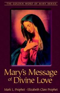 Mary's Message of Divine Love: Book by Mark L Prophet
