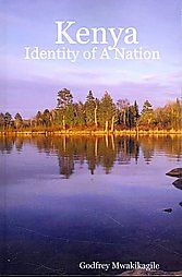 Kenya: Identity of a Nation: Book by Godfrey Mwakikagile Kenya: Identity of a Nation: Book by Godfrey Mwakikagile