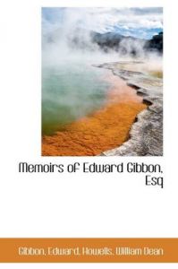 Memoirs of Edward Gibbon, Esq: Book by Gibbon Edward