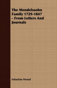 The Mendelssohn Family 1729-1847 - From Letters And Journals: Book by Sebastian Hensel