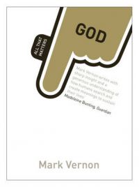 God: All That Matters: Book by Mark Vernon