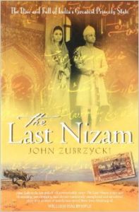 The Last Nizam: The Rise and Fall of India's Greatest Princely State (English) (Paperback): Book by John Zubrzycki The Last Nizam: The Rise and Fall of India's Greatest Princely State (English) (Paperback): Book by John Zubrzycki