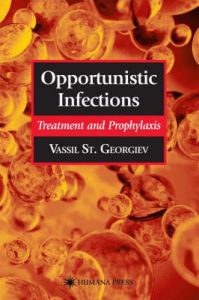 Opportunistic Infections: Treatment and Prophylaxis: Book by Vassil St. Georgiev Opportunistic Infections: Treatment and Prophylaxis: Book by Vassil St. Georgiev