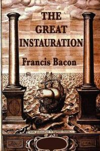 The Great Instauration: Book by Sir Francis Bacon The Great Instauration: Book by Sir Francis Bacon