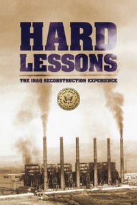 Hard Lessons: The Iraq Reconstruction Experience: Book by U.S. Department of State