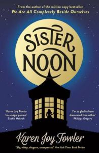 Sister Noon: Book by Karen Joy Fowler Sister Noon: Book by Karen Joy Fowler