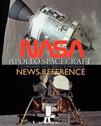 NASA Apollo Spacecraft Command and Service Module News Reference: Book by NASA
