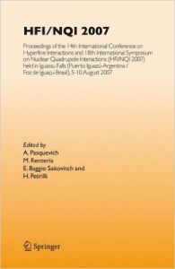 HFI/NQI 2007: Proceedings of the 14th International Conference on Hyperfine Interactions and 18th International Symposium on Nuclear Quadrupole Interactions (HFI/NQI 2007) Iguassu Falls (Puerto Iguazu-Argentina/Foz de Iguacu-Brasil) 5-10 August 2007 (English) illustrated edition Edition (Hardcover): Book by M. Renteria, E. M. Baggio Saitovitch, H. M. Petrilli, A. Pasquevich HFI/NQI 2007: Proceedings of the 14th International Conference on Hyperfine Interactions and 18th International Symposium on Nuclear Quadrupole Interactions (HFI/NQI 2007) Iguassu Falls (Puerto Iguazu-Argentina/Foz de Iguacu-Brasil) 5-10 August 2007 (English) illustrated edition Edition (Hardcover): Book by M. Renteria, E. M. Baggio Saitovitch, H. M. Petrilli, A. Pasquevich