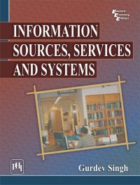 INFORMATION SOURCES, SERVICES AND SYSTEMS: Book by Gurdev Singh