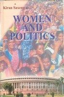 Women And Politics (English) (Hardcover): Book by Kiran Saxena Women And Politics (English) (Hardcover): Book by Kiran Saxena