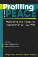 Profiting from Peace: Managing the Resource Dimensions of Civil War (English) 1st Edition