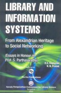 Library , Information Systems: From Alexandrian Heritage to Social Networking, 2009: Book by K.S. Raghavan Library , Information Systems: From Alexandrian Heritage to Social Networking, 2009: Book by K.S. Raghavan