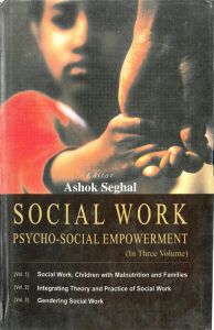 Social Work Psycho Social Empowerment (3 Vols.): Book by Ashok Sehgal Social Work Psycho Social Empowerment (3 Vols.): Book by Ashok Sehgal