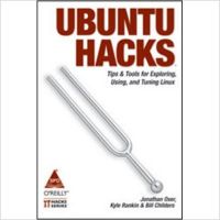 Ubuntu Hacks: Tips & Tools for Exploring, Using, and Tunnig Linux (English) 1st Edition: Book by Kyle Rankin, Jonathan Oxer, Bill Childers