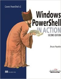 Windows Powershell In Action 2Nd Edition (English) (Paperback): Book by Bruce Payette Windows Powershell In Action 2Nd Edition (English) (Paperback): Book by Bruce Payette