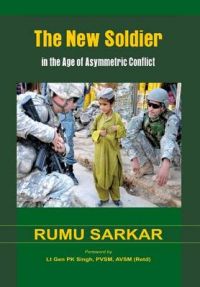 The New Soldier in the Age of Asymmetric Conflict: Book by Dr Rumu Sarkar