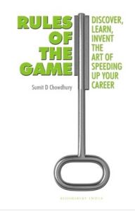 Rules of the Game : Discover, Learn, Invent the Art of Speeding Up Your Career (English) (Paperback): Book by Sumit D. Chowdhury