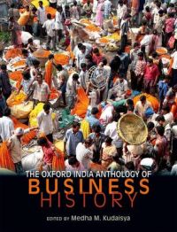 The Oxford India Anthology of Business History The Oxford India Anthology of Business History