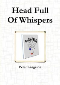 Head Full of Whispers: Book by Peter Langston