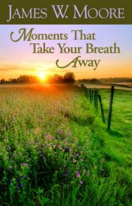 Moments That Take Your Breath Away: Book by Pastor James W Moore