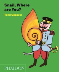 Snail, Where are You?: Book by Tomi Ungerer