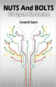 NUTS and BOLTS of Open Hardware (English) (Paperback): Book by Swapnil Sapre NUTS and BOLTS of Open Hardware (English) (Paperback): Book by Swapnil Sapre