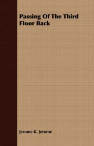 Passing Of The Third Floor Back: Book by Jerome K. Jerome Passing Of The Third Floor Back: Book by Jerome K. Jerome
