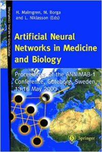 Artificial Neural Networks in Medicine and Biology: Proceedings of the Annimab-1 Conference Goteborg Sweden 13 16 May 2000 (English) (Paperback): Book by Helge Malmgren Annimab-1 Conference H Malmgren L Niklasson Lars F Niklasson M Borga Artificial Neural Networks in Medicine and Biology: Proceedings of the Annimab-1 Conference Goteborg Sweden 13 16 May 2000 (English) (Paperback): Book by Helge Malmgren Annimab-1 Conference H Malmgren L Niklasson Lars F Niklasson M Borga