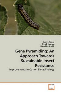 Gene Pyramiding: An Approach Towards Sustainable Insect Resistance: Book by Bushra Rashid