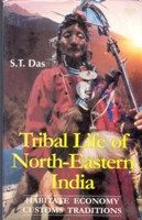 Tribal Life of North-Eastern India Habitate, Economy, Customs And Traditions: Book by S.T. Das
