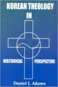 Korean Theology in Historica perspective (English) (Paperback): Book by Daniel J. Adams