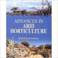 ADVANCES IN ARID HORTICULTURE (English): Book by Sohan Sharma ADVANCES IN ARID HORTICULTURE (English): Book by Sohan Sharma