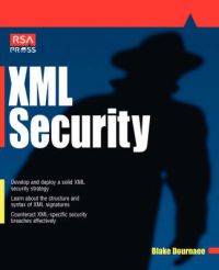 RSA Security's Official Guide to XML Security: Book by Blake Dournee RSA Security's Official Guide to XML Security: Book by Blake Dournee