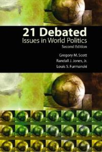 21 Debated: Issues in World Politics: Book by Gregory M. Scott 21 Debated: Issues in World Politics: Book by Gregory M. Scott