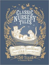 Classic Nursery Tales: 150 Years of Frederick Warne (English) (Hardcover): Book by Various Classic Nursery Tales: 150 Years of Frederick Warne (English) (Hardcover): Book by Various