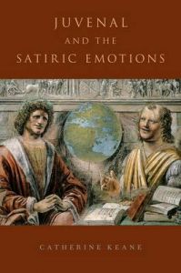 Juvenal and the Satiric Emotions: Book by Catherine Keane